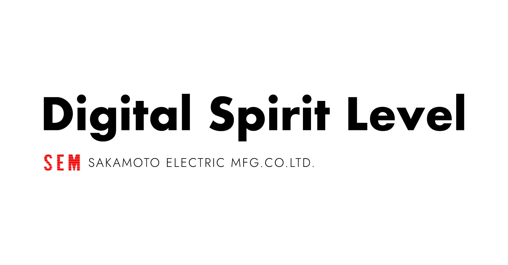 Digital Spirit Level｜SAKAMOTO ELECTRIC MFG.CO.,LTD.