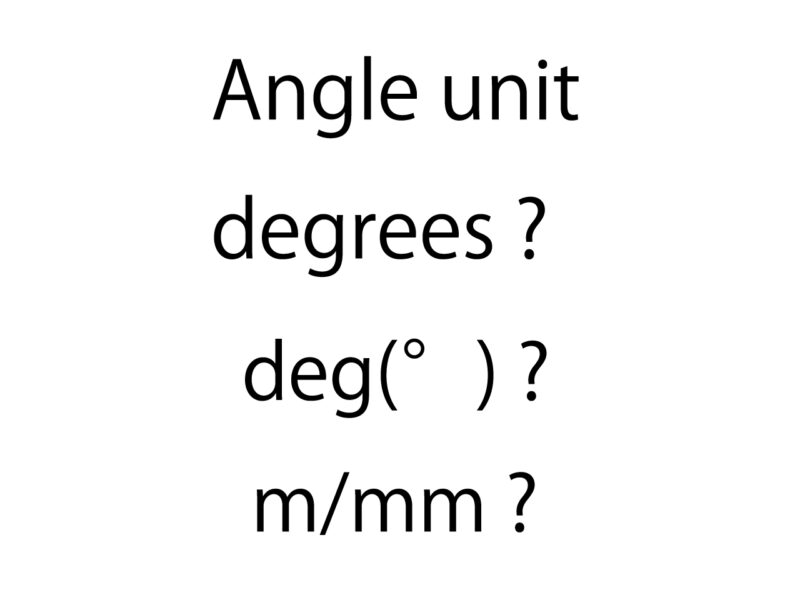 About “deg” and “mm” units for angles